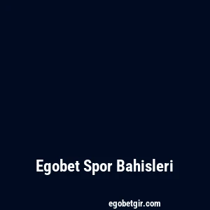 Egobet Spor Bahisleri
